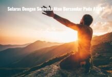 Selaras Dengan Semesta Atau Bersandar Pada Allah?