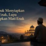 Kita Sibuk Menyiapkan Hidup Enak, Lupa Menyiapkan Mati Enak