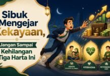Sibuk Mengejar Kekayaan, Jangan Sampai Kehilangan Tiga Harta Ini